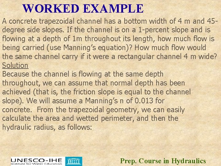 WORKED EXAMPLE A concrete trapezoidal channel has a bottom width of 4 m and WORKED EXAMPLE A concrete trapezoidal channel has a bottom width of 4 m and