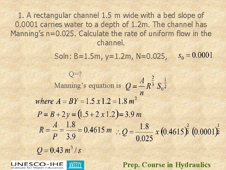 1. A rectangular channel 1. 5 m wide with a bed slope of 0. 1. A rectangular channel 1. 5 m wide with a bed slope of 0.