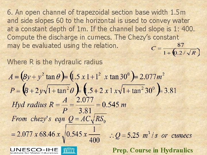 6. An open channel of trapezoidal section base width 1. 5 m and side 6. An open channel of trapezoidal section base width 1. 5 m and side