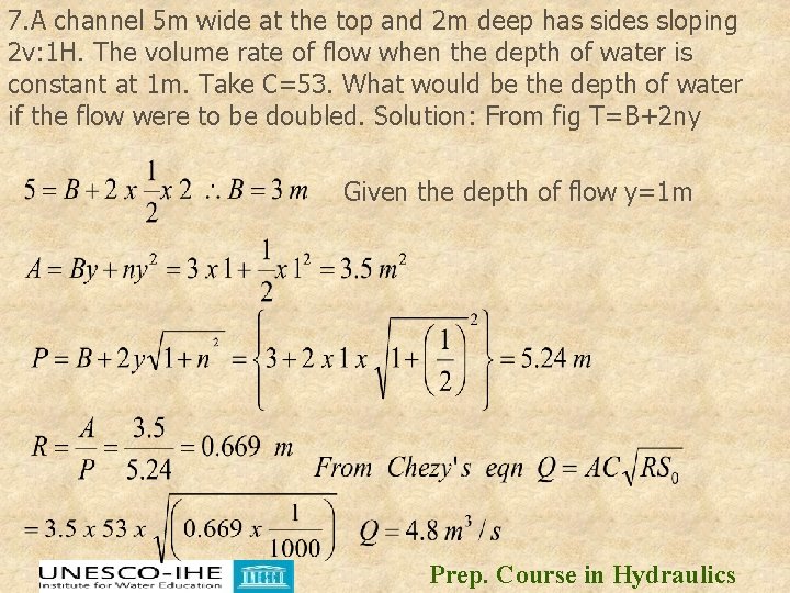 7. A channel 5 m wide at the top and 2 m deep has 7. A channel 5 m wide at the top and 2 m deep has