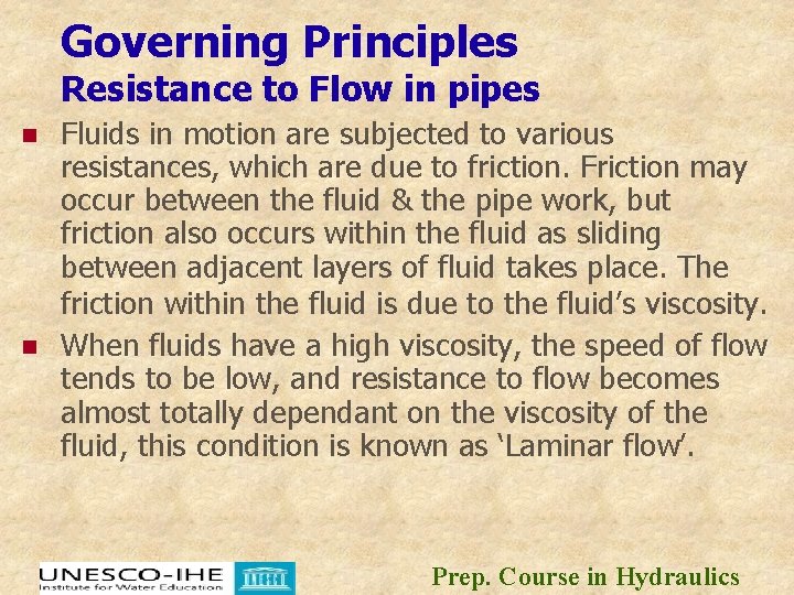 Governing Principles Resistance to Flow in pipes n n Fluids in motion are subjected Governing Principles Resistance to Flow in pipes n n Fluids in motion are subjected