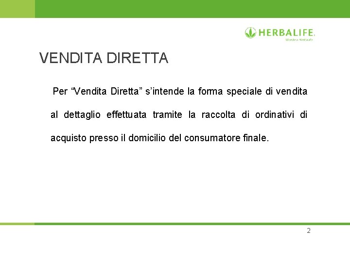 VENDITA DIRETTA Per “Vendita Diretta” s’intende la forma speciale di vendita al dettaglio effettuata