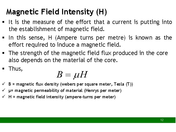 Magnetic Field Intensity (H) § It is the measure of the effort that a