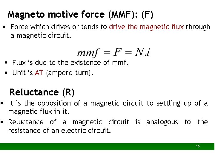 Magneto motive force (MMF): (F) § Force which drives or tends to drive the