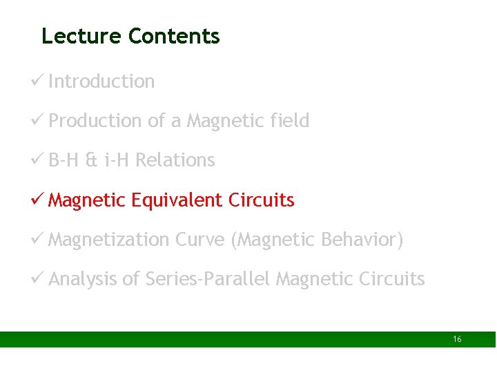 Lecture Contents ü Introduction ü Production of a Magnetic field ü B-H & i-H