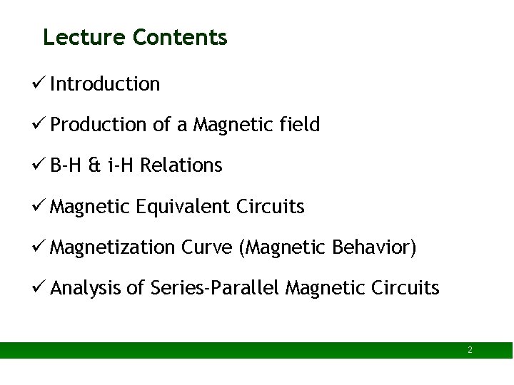 Lecture Contents ü Introduction ü Production of a Magnetic field ü B-H & i-H