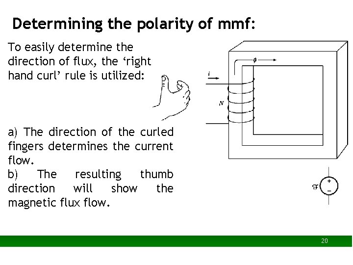 Determining the polarity of mmf: To easily determine the direction of flux, the ‘right