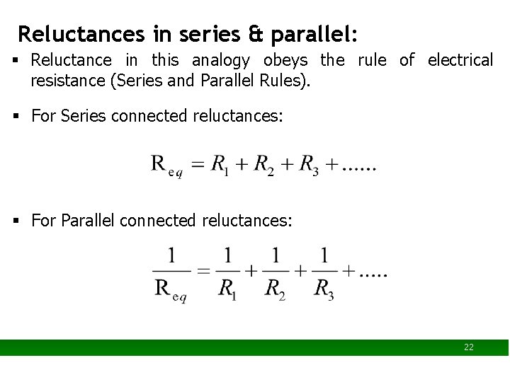 Reluctances in series & parallel: § Reluctance in this analogy obeys the rule of