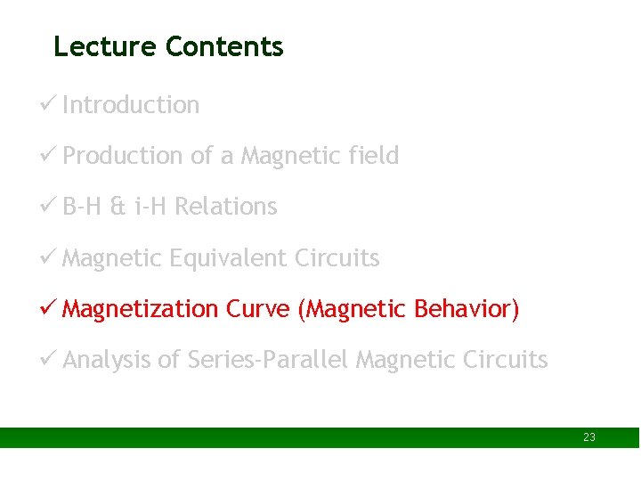 Lecture Contents ü Introduction ü Production of a Magnetic field ü B-H & i-H