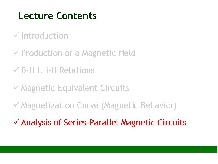 Lecture Contents ü Introduction ü Production of a Magnetic field ü B-H & i-H