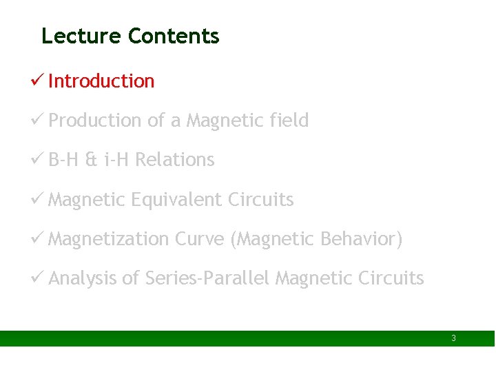 Lecture Contents ü Introduction ü Production of a Magnetic field ü B-H & i-H