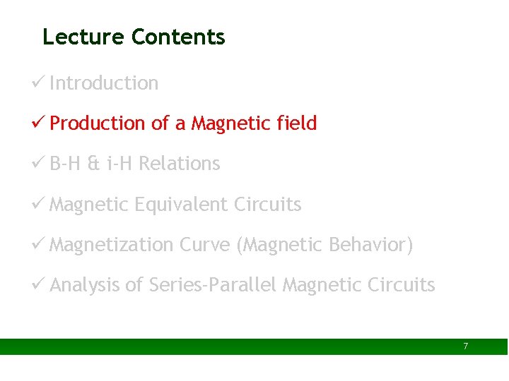 Lecture Contents ü Introduction ü Production of a Magnetic field ü B-H & i-H