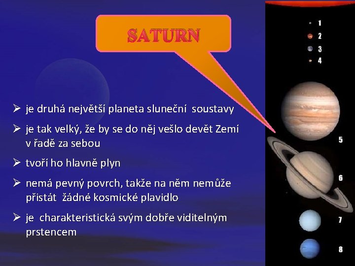 SATURN Ø je druhá největší planeta sluneční soustavy Ø je tak velký, že by