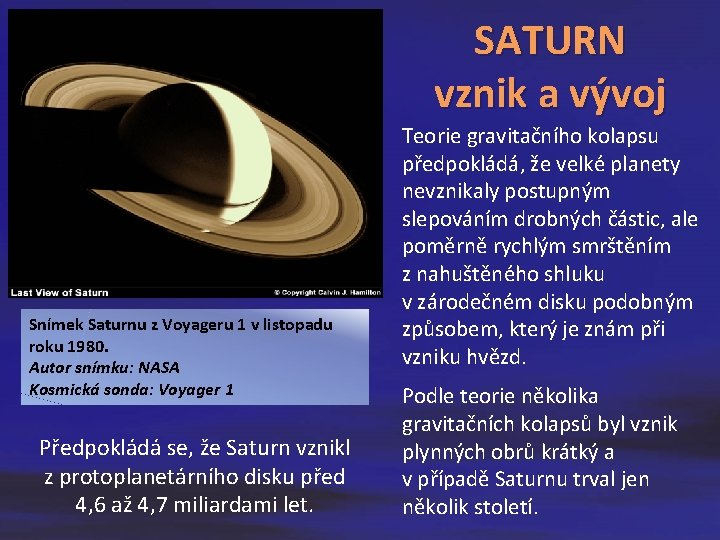 SATURN vznik a vývoj Snímek Saturnu z Voyageru 1 v listopadu roku 1980. Autor