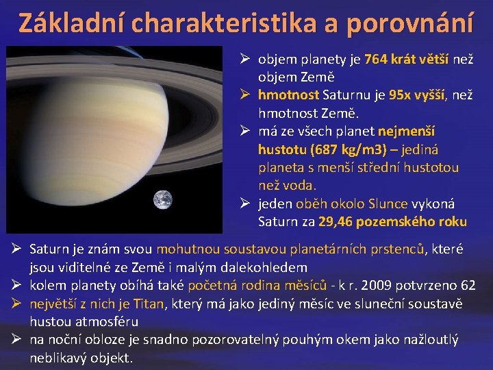 Základní charakteristika a porovnání Ø objem planety je 764 krát větší než 764 krát