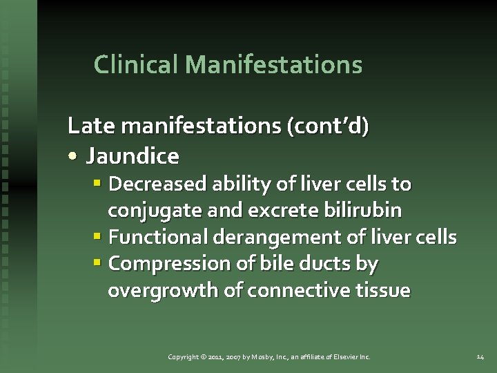 Clinical Manifestations Late manifestations (cont’d) • Jaundice § Decreased ability of liver cells to