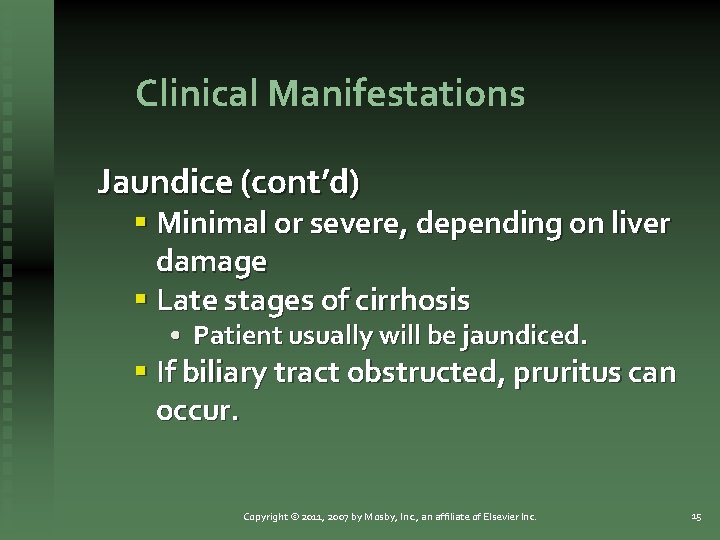 Clinical Manifestations Jaundice (cont’d) § Minimal or severe, depending on liver damage § Late