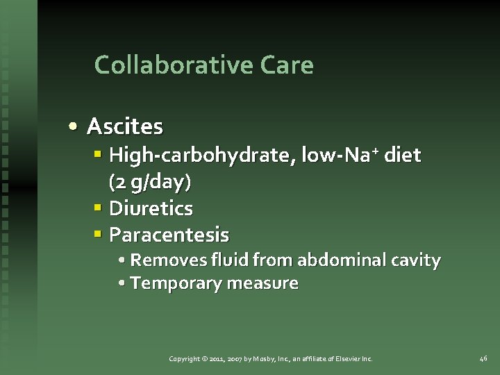 Collaborative Care • Ascites § High-carbohydrate, low-Na+ diet (2 g/day) § Diuretics § Paracentesis