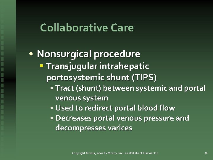 Collaborative Care • Nonsurgical procedure § Transjugular intrahepatic portosystemic shunt (TIPS) • Tract (shunt)