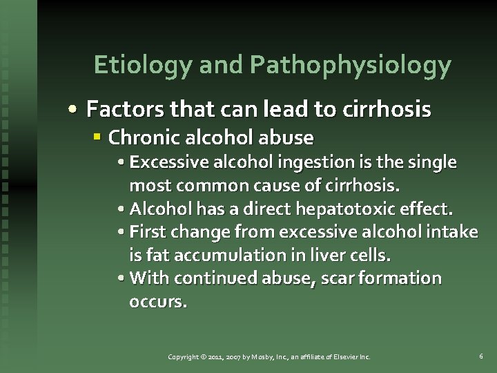 Etiology and Pathophysiology • Factors that can lead to cirrhosis § Chronic alcohol abuse