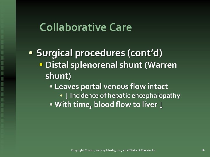 Collaborative Care • Surgical procedures (cont’d) § Distal splenorenal shunt (Warren shunt) • Leaves