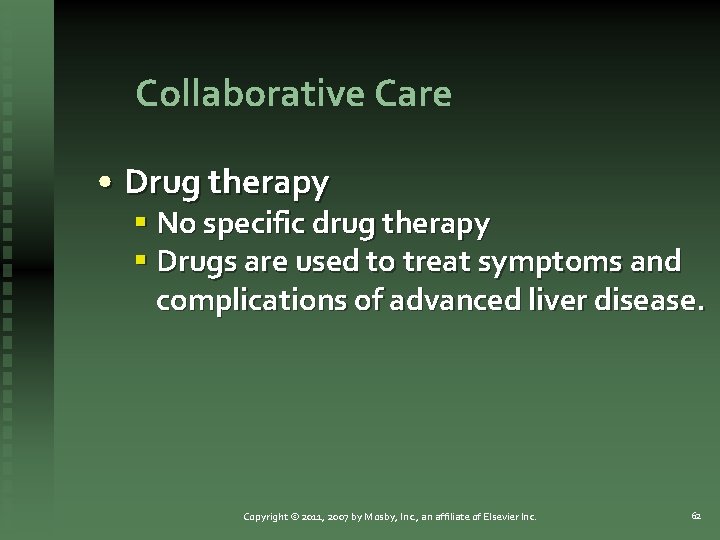 Collaborative Care • Drug therapy § No specific drug therapy § Drugs are used