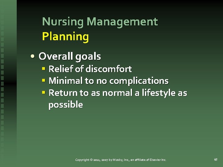 Nursing Management Planning • Overall goals § Relief of discomfort § Minimal to no