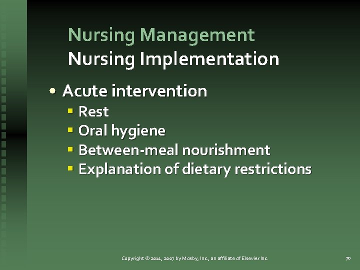 Nursing Management Nursing Implementation • Acute intervention § Rest § Oral hygiene § Between-meal