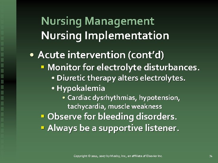 Nursing Management Nursing Implementation • Acute intervention (cont’d) § Monitor for electrolyte disturbances. •