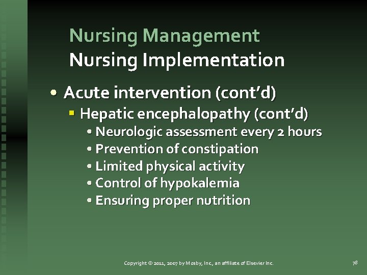 Nursing Management Nursing Implementation • Acute intervention (cont’d) § Hepatic encephalopathy (cont’d) • Neurologic