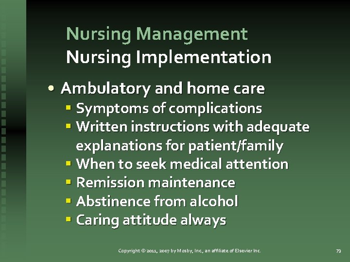 Nursing Management Nursing Implementation • Ambulatory and home care § Symptoms of complications §