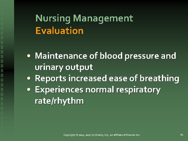 Nursing Management Evaluation • Maintenance of blood pressure and urinary output • Reports increased