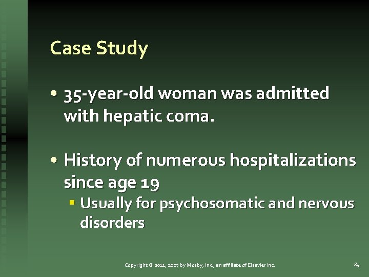 Case Study • 35 -year-old woman was admitted with hepatic coma. • History of