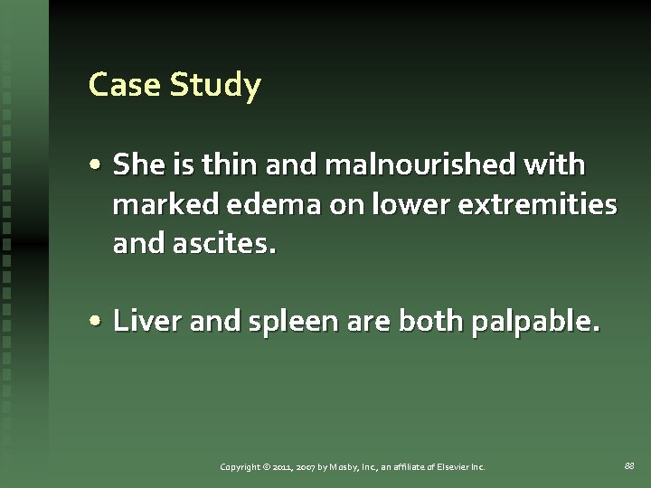 Case Study • She is thin and malnourished with marked edema on lower extremities