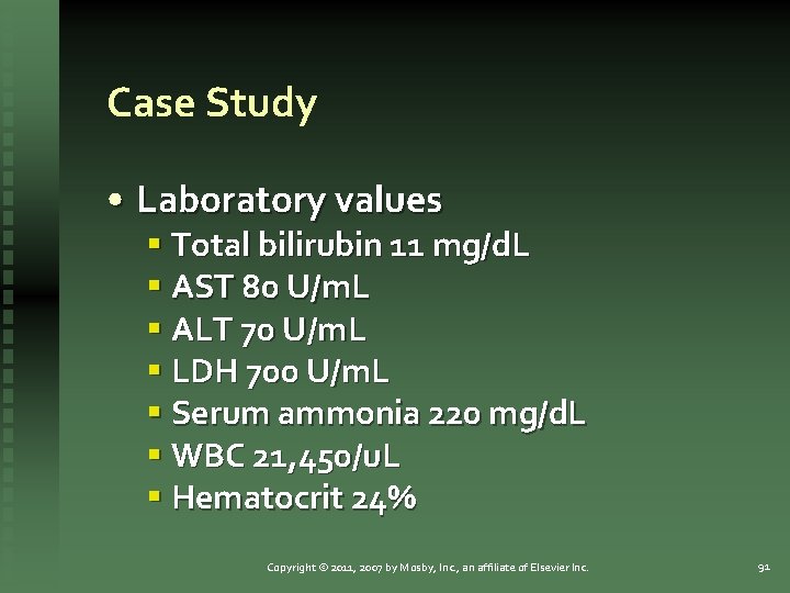 Case Study • Laboratory values § Total bilirubin 11 mg/d. L § AST 80