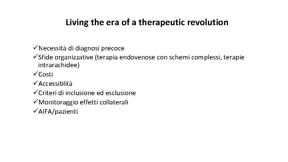 Living the era of a therapeutic revolution üNecessità di diagnosi precoce üSfide organizzative (terapia