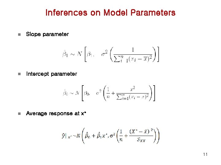 Inferences on Model Parameters n Slope parameter n Intercept parameter n Average response at