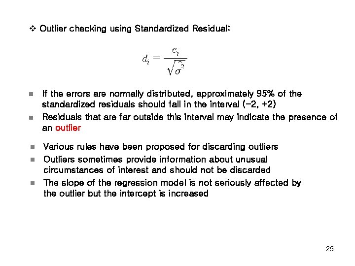 v Outlier checking using Standardized Residual: n n n If the errors are normally