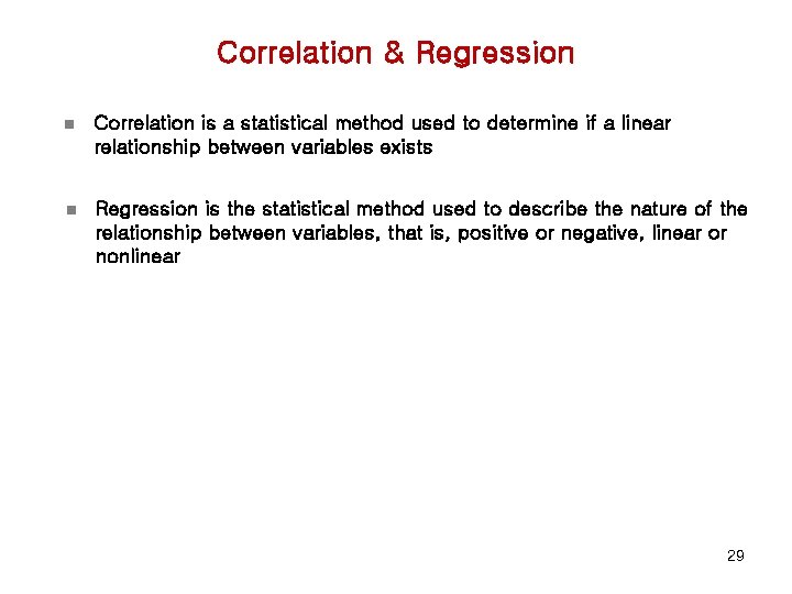 Correlation & Regression n Correlation is a statistical method used to determine if a