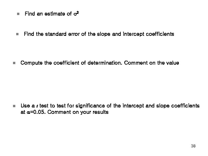 n Find an estimate of 2 n Find the standard error of the slope