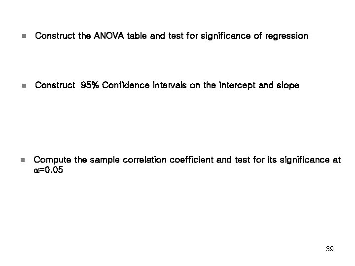 n Construct the ANOVA table and test for significance of regression n Construct 95%