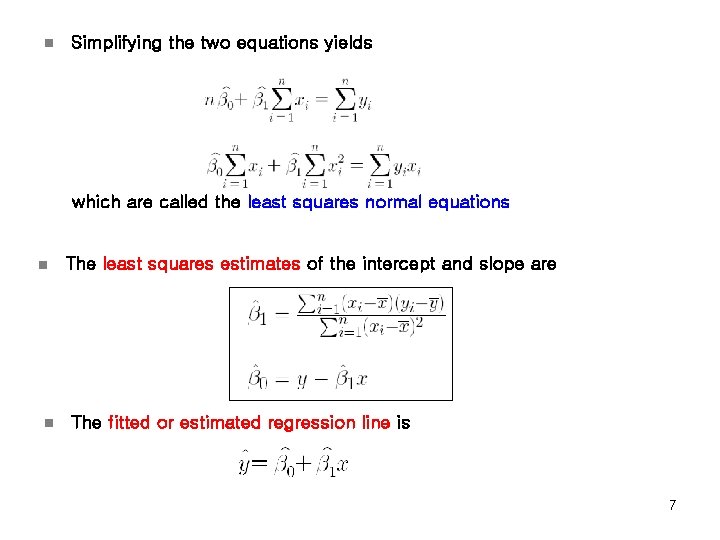 n Simplifying the two equations yields which are called the least squares normal equations