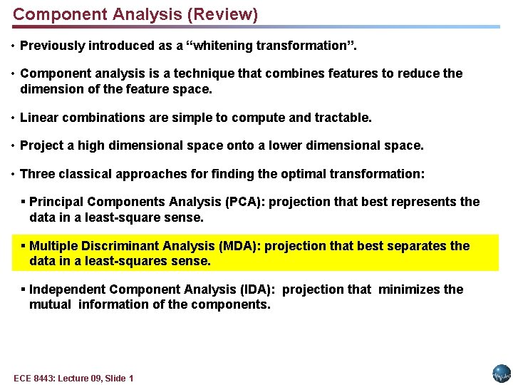 Component Analysis (Review) • Previously introduced as a “whitening transformation”. • Component analysis is