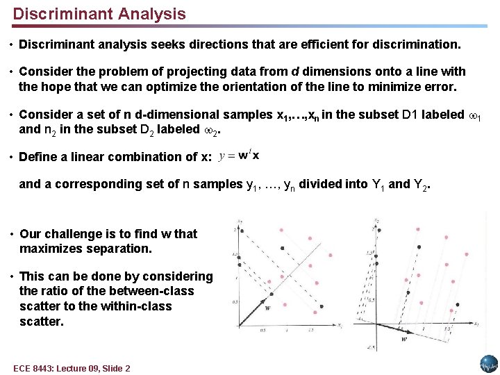 Discriminant Analysis • Discriminant analysis seeks directions that are efficient for discrimination. • Consider