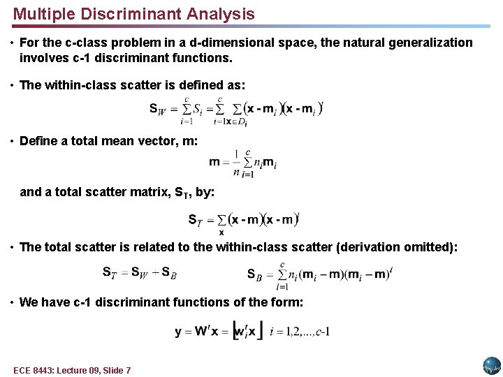 Multiple Discriminant Analysis • For the c-class problem in a d-dimensional space, the natural