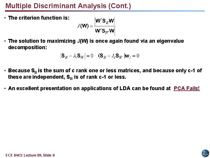 Multiple Discriminant Analysis (Cont. ) • The criterion function is: • The solution to