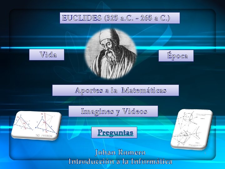 EUCLIDES (325 a. C. - 265 a C. ) Vida Época Aportes a la EUCLIDES (325 a. C. - 265 a C. ) Vida Época Aportes a la