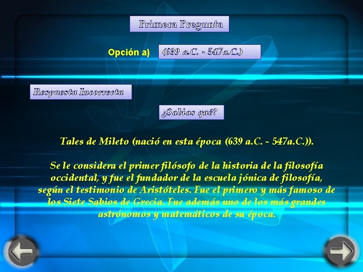 Primera Pregunta Opción a) (639 a. C. - 547 a. C. ) Respuesta Primera Pregunta Opción a) (639 a. C. - 547 a. C. ) Respuesta