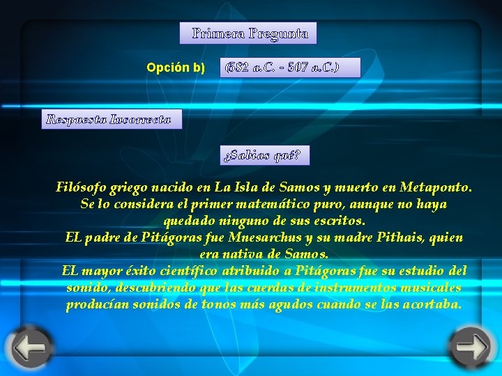 Primera Pregunta Opción b) (582 a. C. - 507 a. C. ) Respuesta Primera Pregunta Opción b) (582 a. C. - 507 a. C. ) Respuesta