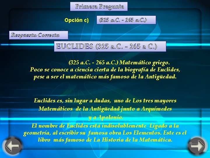 Primera Pregunta Opción c) (325 a. C. - 265 a. C. ) Respuesta Primera Pregunta Opción c) (325 a. C. - 265 a. C. ) Respuesta